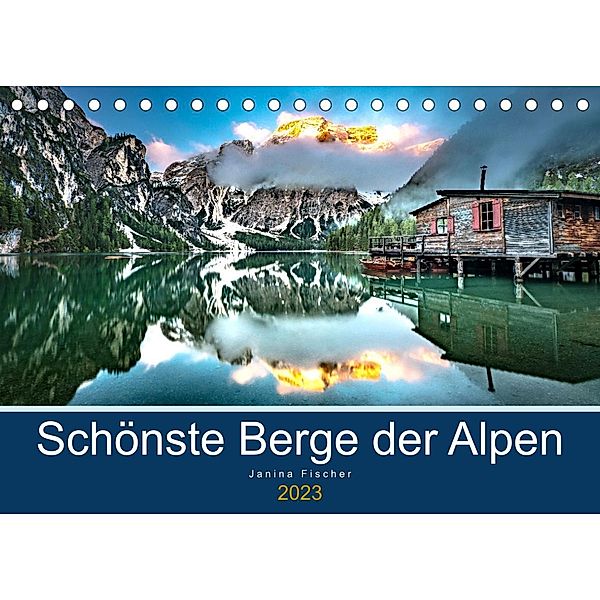 Schönste Berge der Alpen (Tischkalender 2023 DIN A5 quer), Janina Fischer