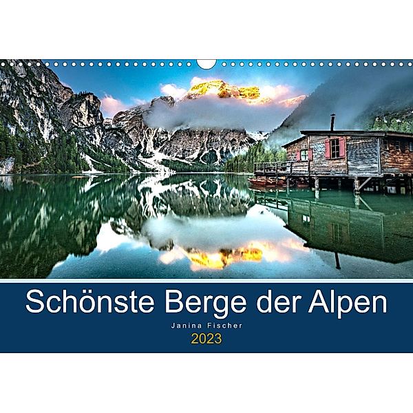 Schönste Berge der Alpen (Wandkalender 2023 DIN A3 quer), Janina Fischer