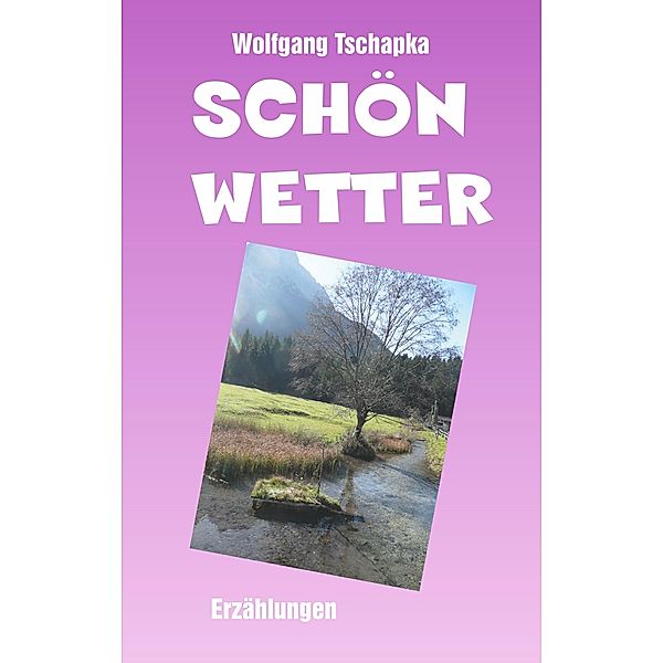 Schönwetter, Wolfgang Tschapka