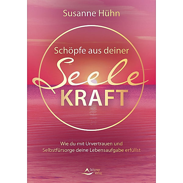 Schöpfe aus deiner Seele Kraft, Susanne Hühn