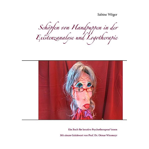 Schöpfen von Handpuppen in der Existenzanalyse und Logotherapie, Sabine Wöger