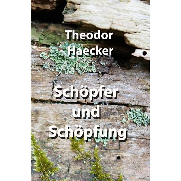 Schöpfer und Schöpfung, Theodor Haecker