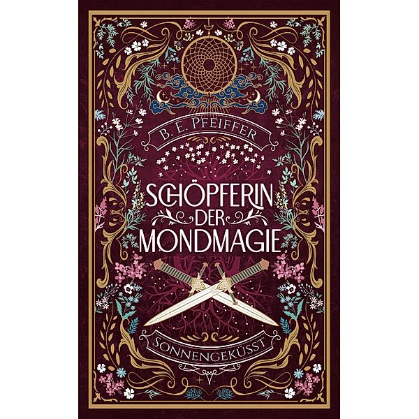 Schöpferin der Mondmagie - Sonnengeküsst / Schöpferin der Mondmagie Bd.1, B. E. Pfeiffer