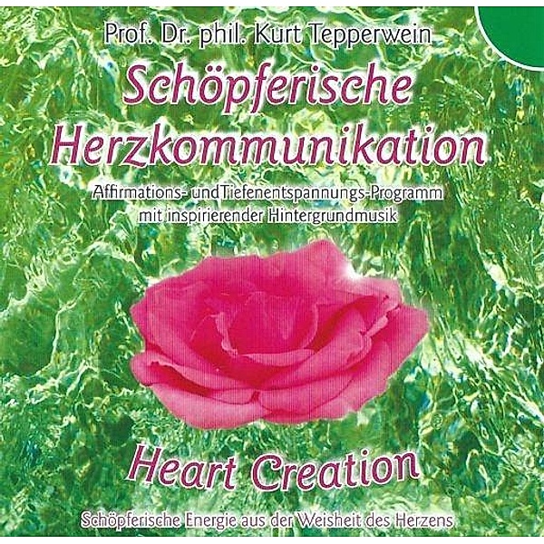 Schöpferische Herzkommunikation, 1 Audio-CD, Kurt Tepperwein