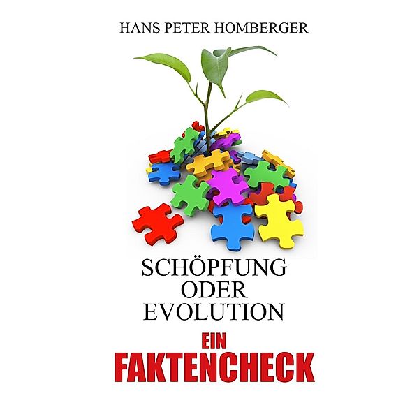 Schöpfung oder Evolution- ein Faktencheck, Hans Peter Homberger