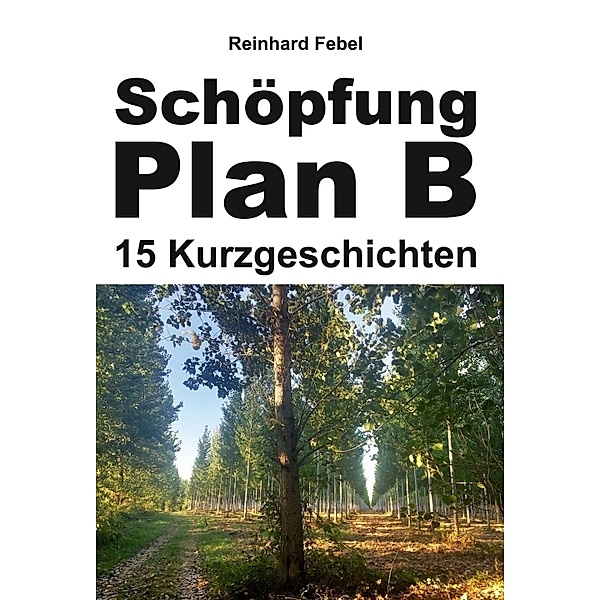 Schöpfung Plan B, Reinhard Febel