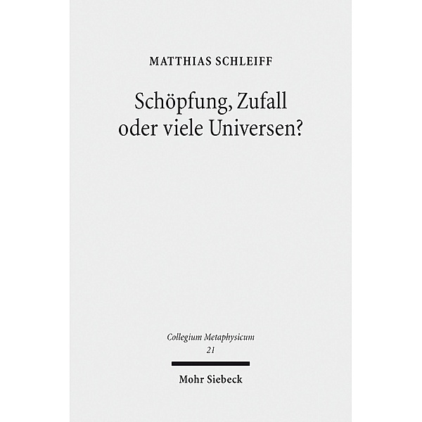 Schöpfung, Zufall oder viele Universen?, Matthias Schleiff