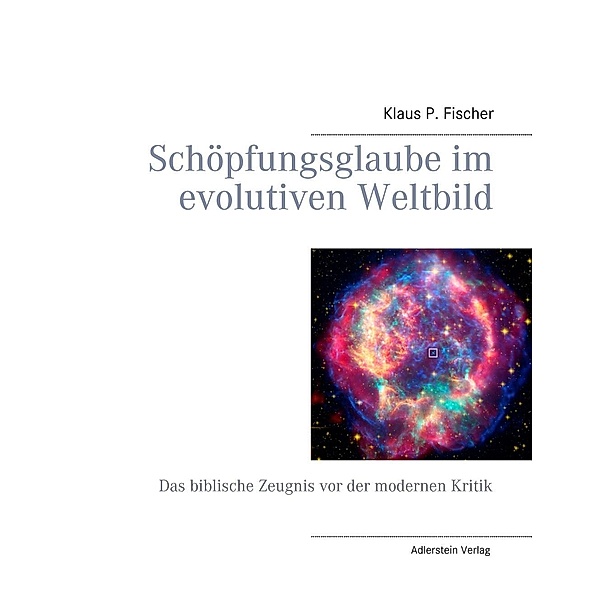 Schöpfungsglaube im evolutiven Weltbild, Klaus P. Fischer