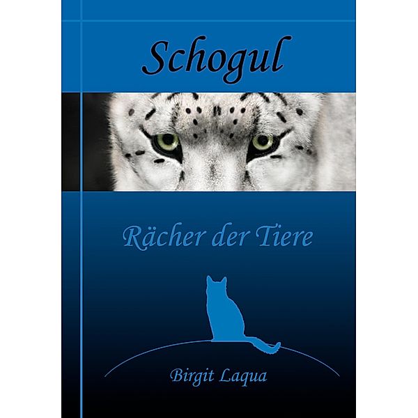 Schogul, Rächer der Tiere, Birgit Laqua