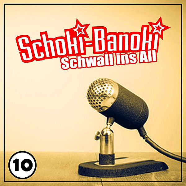 Schoki-Banoki - 10 - Schoki-Banoki - Schwall ins All, Sascha Ehlert, Pujan Saharkhiz, Christian Brinker