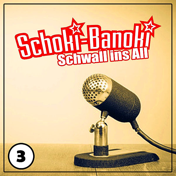 Schoki-Banoki - 3 - Schoki-Banoki - Schwall ins All, Sascha Ehlert, Pujan Saharkhiz