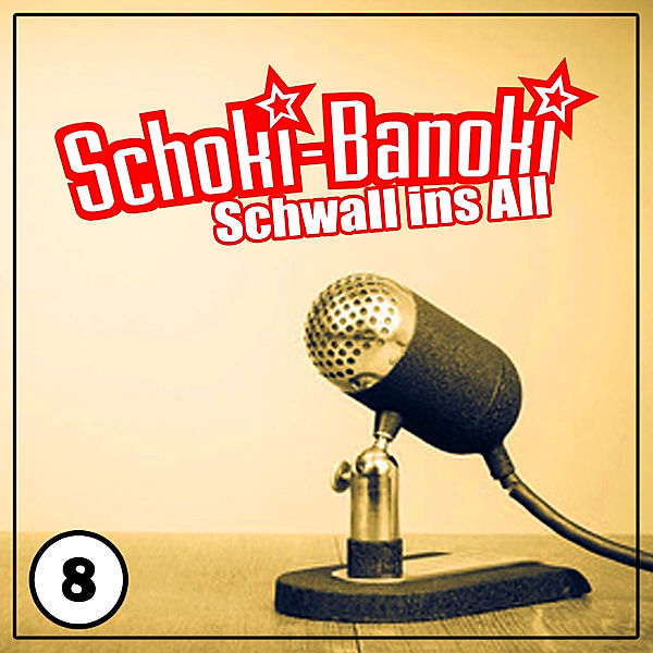Schoki-Banoki - 8 - Schoki-Banoki - Schwall ins All, Sascha Ehlert, Pujan Saharkhiz, Christian Brinker