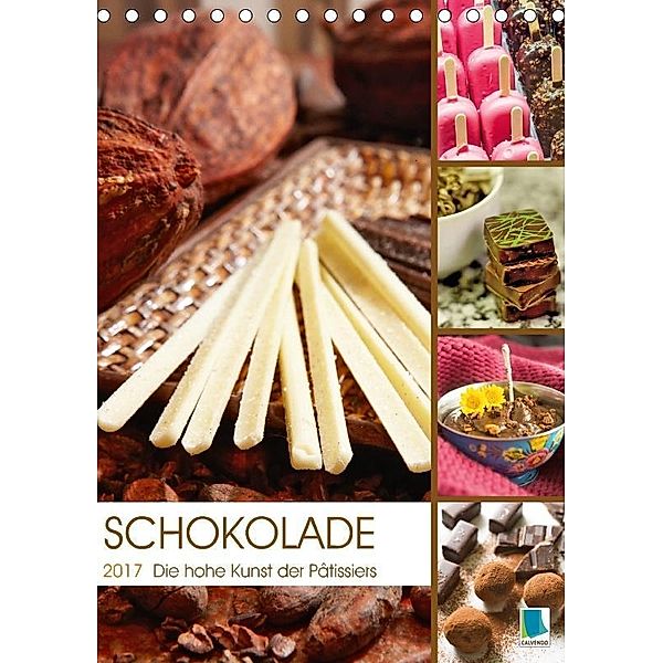 Schokolade: Die hohe Kunst der Patissiers (Tischkalender 2017 DIN A5 hoch), CALVENDO