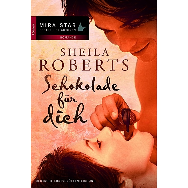 Schokolade für dich / Mira Star Bestseller Autoren Romance, Sheila Roberts