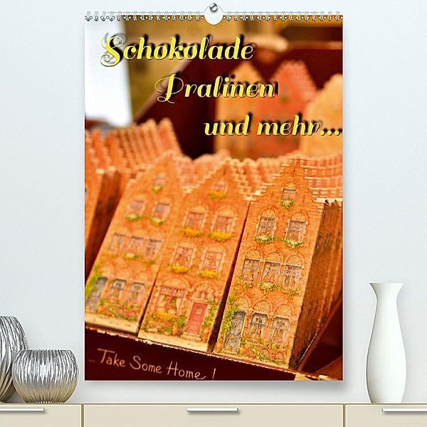 Schokolade Pralinen und mehr...(Premium, hochwertiger DIN A2 Wandkalender 2020, Kunstdruck in Hochglanz)