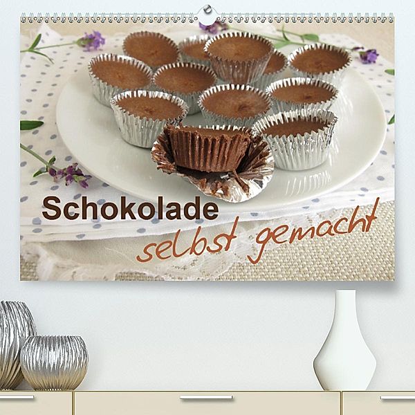 Schokolade - selbst gemacht(Premium, hochwertiger DIN A2 Wandkalender 2020, Kunstdruck in Hochglanz), Heike Rau