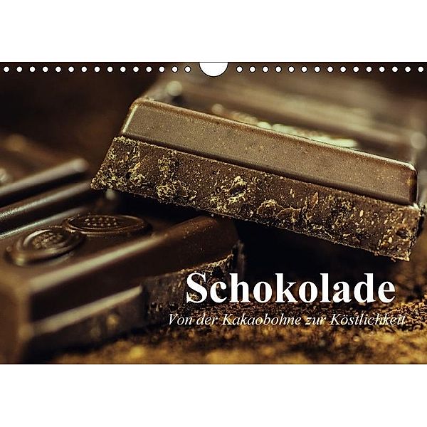 Schokolade. Von der Kakaobohne zur Köstlichkeit (Wandkalender 2017 DIN A4 quer), Elisabeth Stanzer