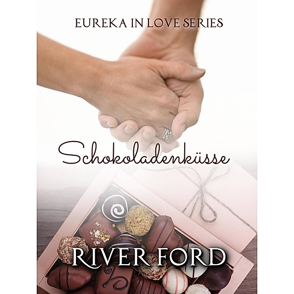 Schokoladenküsse (Eurka in Love, #1) / Eurka in Love, River Ford