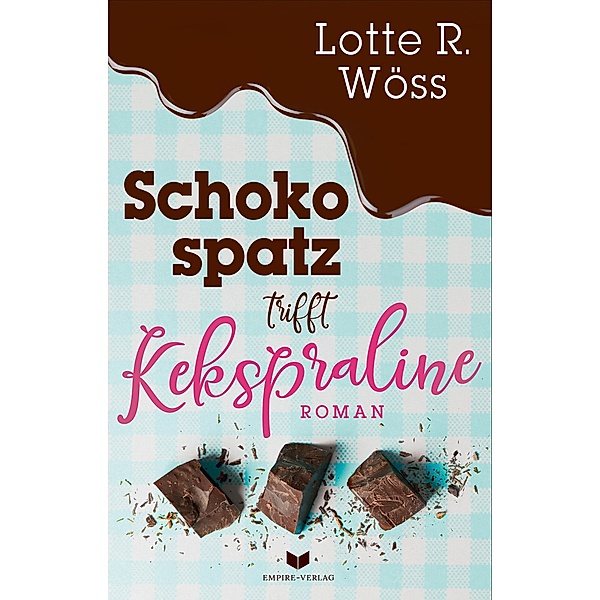 Schokospatz trifft Kekspraline / Einfach Liebe Bd.1, Lotte R. Wöss