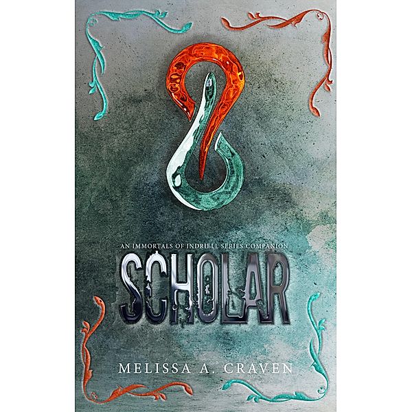 Scholar: An Immortals of Indriell Series Companion / Immortals of Indriell, Melissa A. Craven