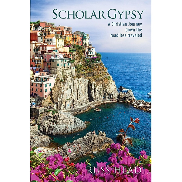 Scholar Gypsy, A Christian Journey down the road less traveled, Russ Head