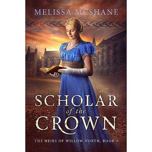 Scholar of the Crown (The Heirs of Willow North, #3) / The Heirs of Willow North, Melissa McShane