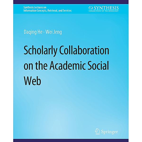 Scholarly Collaboration on the Academic Social Web, Daqing He, Wei Jeng