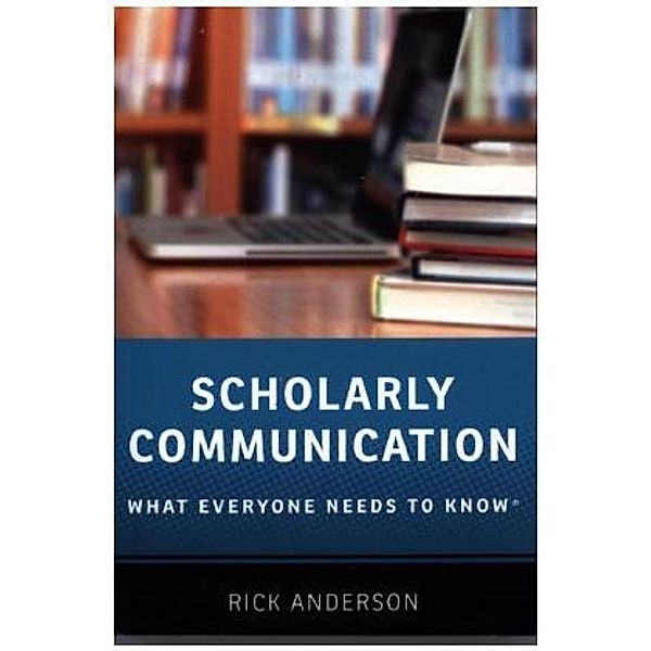 Scholarly Communication, Rick Anderson