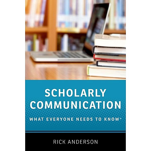 Scholarly Communication, Rick Anderson