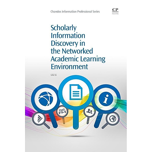 Scholarly Information Discovery in the Networked Academic Learning Environment / Chandos Information Professional Series, LiLi Li