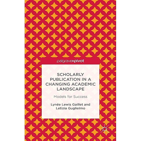 Scholarly Publication in a Changing Academic Landscape: Models for Success, Lynée Lewis Gaillet, Letizia Guglielmo