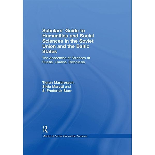 Scholars' Guide to Humanities and Social Sciences in the Soviet Union and the Baltic States, Tigran Martirosyan, Silvia Maretti, S. Frederick Starr