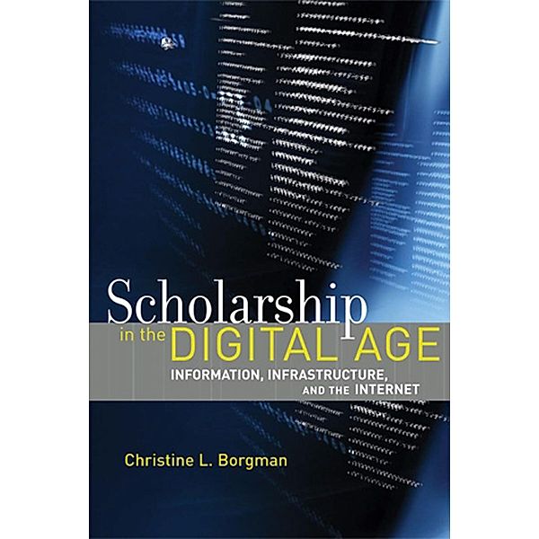 Scholarship in the Digital Age, Christine L. Borgman