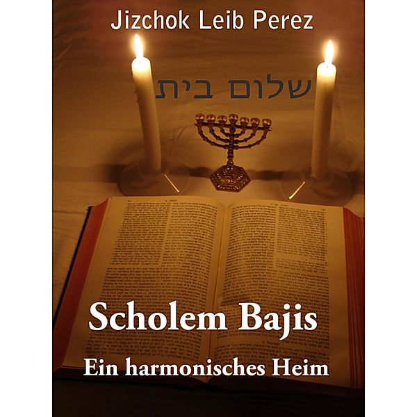 Scholem Bajis - Ein harmonisches Heim, Jizchok Leib Perez