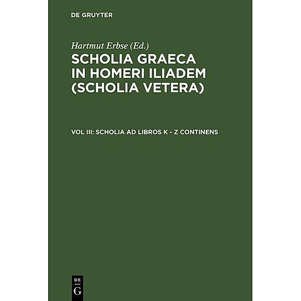 Scholia ad libros K - Z continens / Scholia Graeca in Homeri Iliadem