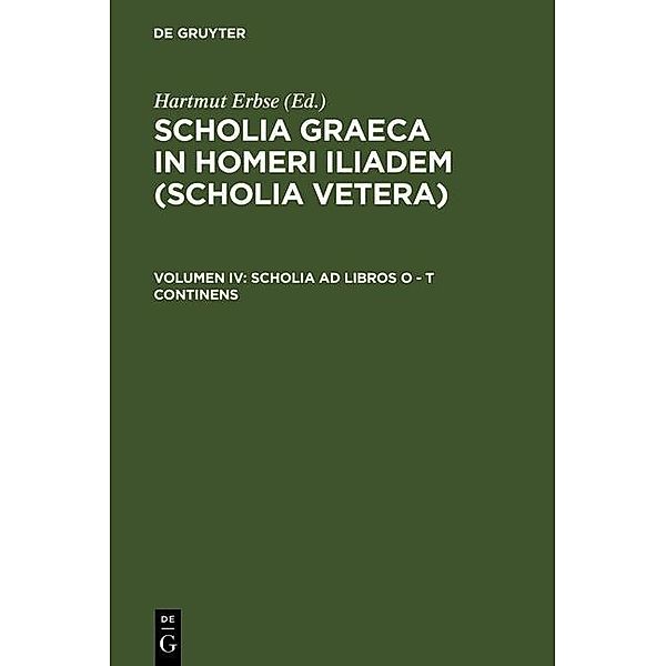 Scholia Graeca in Homeri Iliadem (Scholia vetera) 4. Scholia ad libros O - T continens / Scholia Graeca in Homeri Iliadem