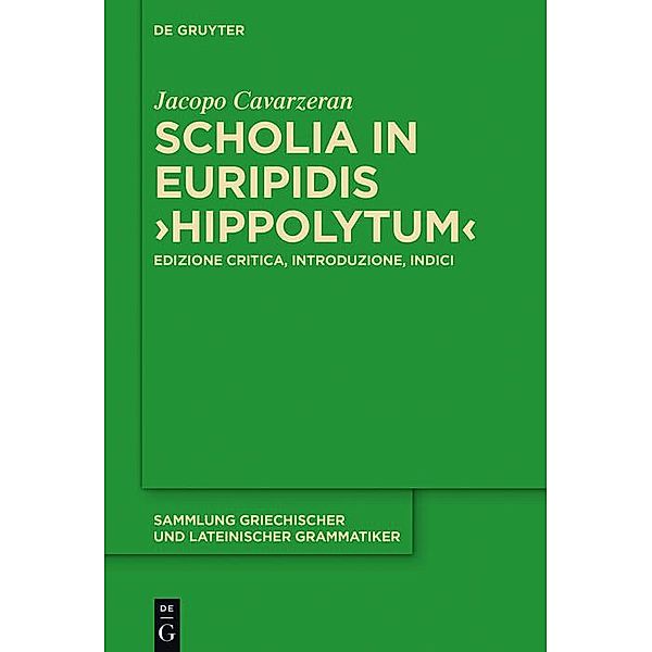 Scholia in Euripidis Hippolytum / Sammlung griechischer und lateinischer Grammatiker Bd.19, Jacopo Cavarzeran