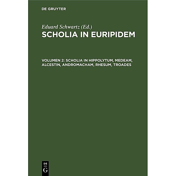 Scholia in Hippolytum, Medeam, Alcestin, Andromacham, Rhesum, Troades