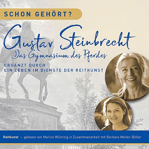 Schon gehört? - Schon gehört? Gustav Steinbrecht Das Gymnasium des Pferdes, Barbara Welter-Böller, Marion Wilimzig