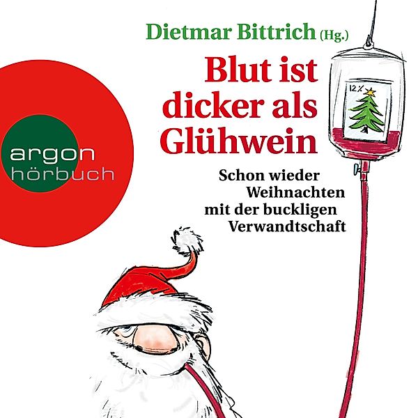 Schon wieder Weihnachten mit der buckligen Verwandtschaft - 6 - Blut ist dicker als Glühwein, Dietmar Bittrich