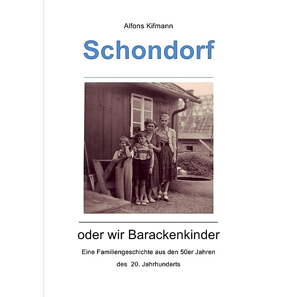 Schondorf oder wir Barackenkinder, Alfons Kifmann