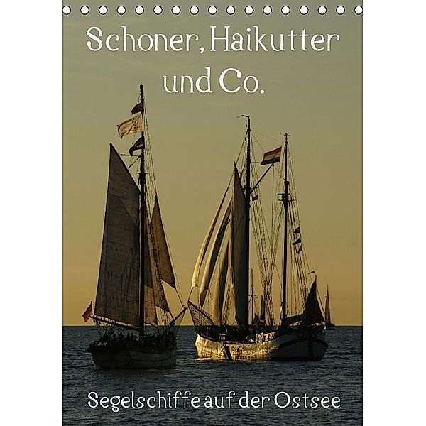 Schoner, Haikutter und Co. - Segelschiffe auf der Ostsee (Tischkalender 2017 DIN A5 hoch), Stoerti-md