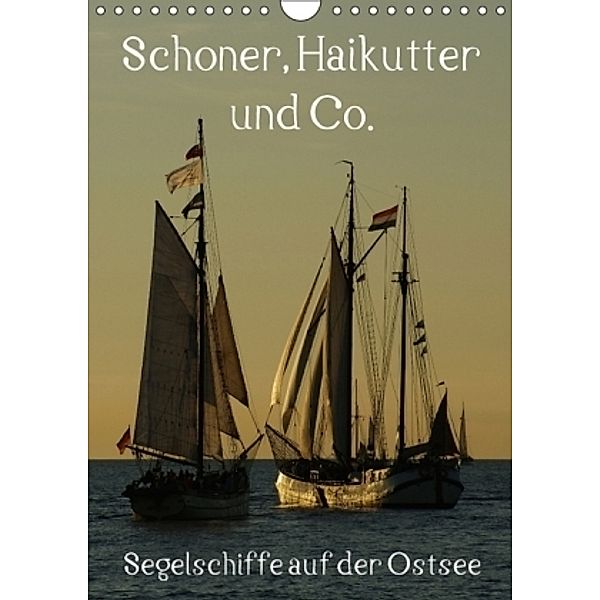 Schoner, Haikutter und Co. - Segelschiffe auf der Ostsee (Wandkalender 2017 DIN A4 hoch), Stoerti-md