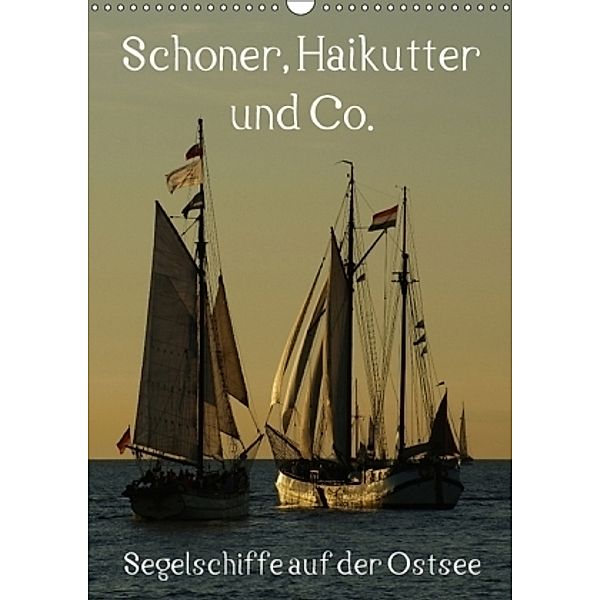 Schoner, Haikutter und Co. - Segelschiffe auf der Ostsee (Wandkalender 2017 DIN A3 hoch), Stoerti-md