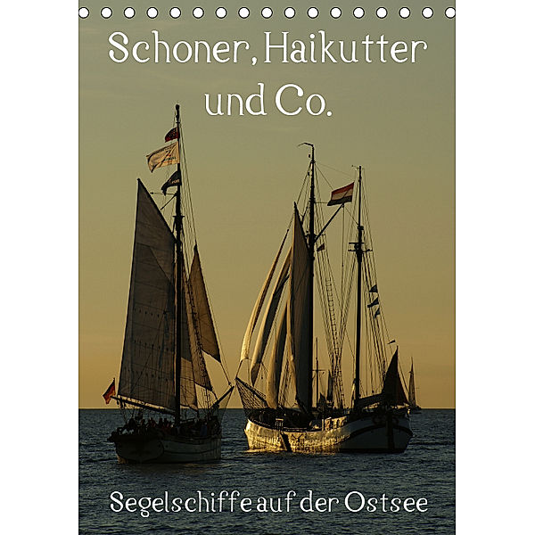 Schoner, Haikutter und Co. - Segelschiffe auf der Ostsee (Tischkalender 2019 DIN A5 hoch), Stoerti-md