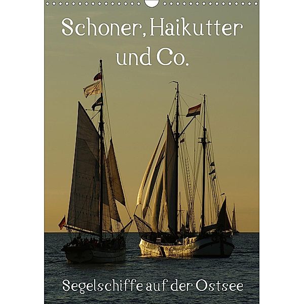 Schoner, Haikutter und Co. - Segelschiffe auf der Ostsee (Wandkalender 2021 DIN A3 hoch), Stoerti-md