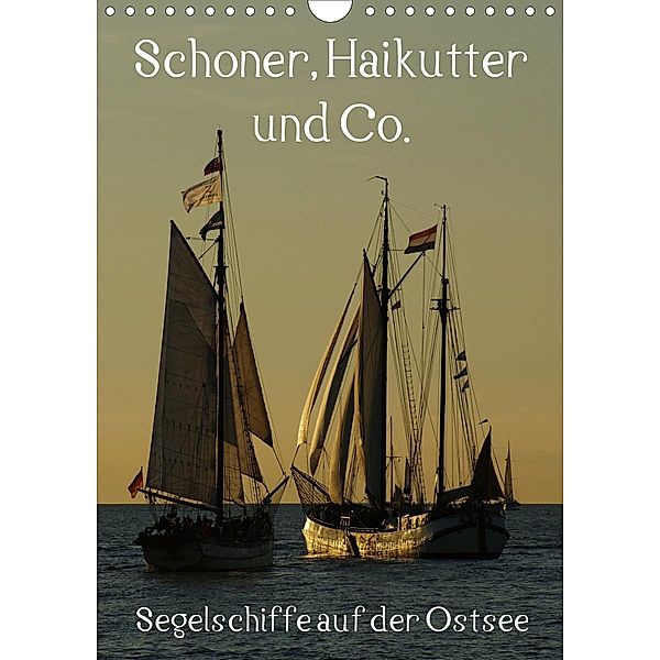 Schoner, Haikutter und Co. - Segelschiffe auf der Ostsee (Wandkalender 2021 DIN A4 hoch), Stoerti-md