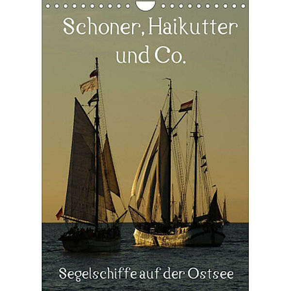 Schoner, Haikutter und Co. - Segelschiffe auf der Ostsee (Wandkalender 2022 DIN A4 hoch), Stoerti-md