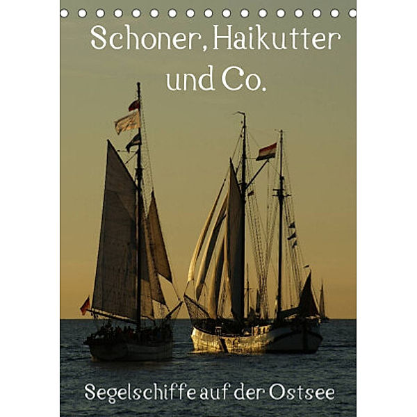 Schoner, Haikutter und Co. - Segelschiffe auf der Ostsee (Tischkalender 2022 DIN A5 hoch), Stoerti-md