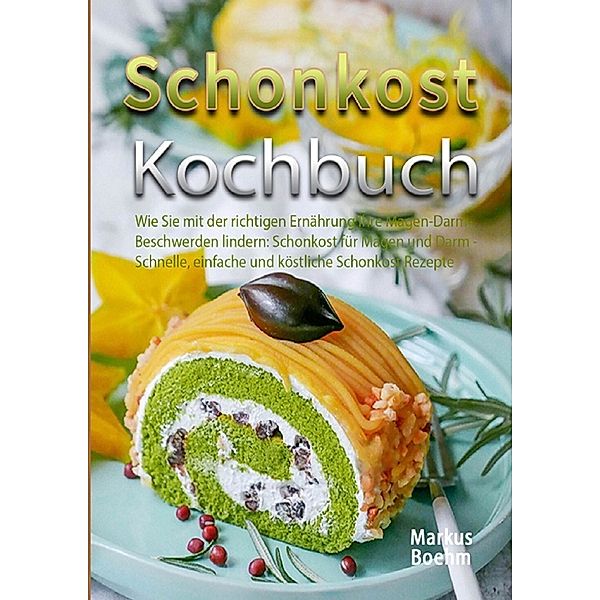 Schonkost Kochbuch, Markus Boehm